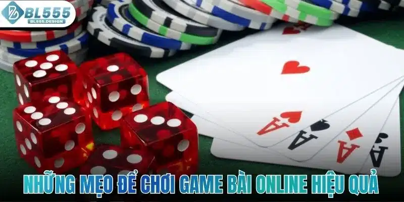 Những mẹo để chơi game bài online hiệu quả hơn tại hệ thống